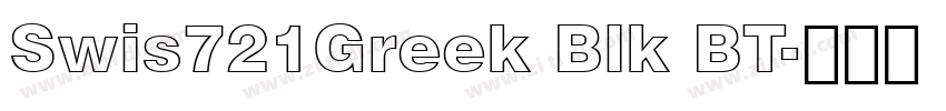 Swis721Greek Blk BT字体转换 Swis721Greek Blk BT字体转换